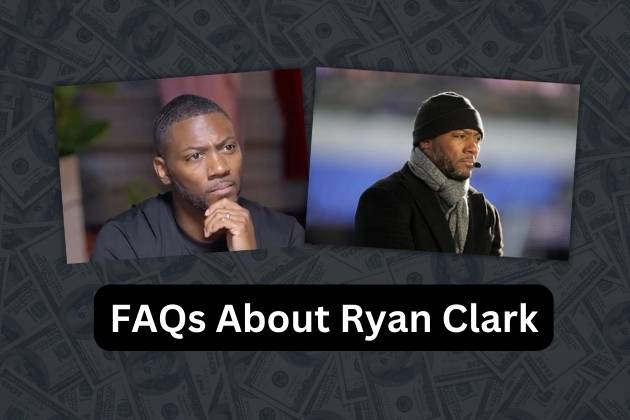 FAQs About Ryan Clark